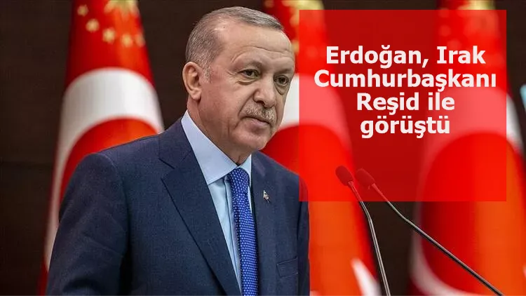 Cumhurbaşkanı Erdoğan, Irak Cumhurbaşkanı Reşid ile görüştü